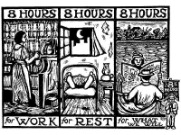 
    Three panel comic captioned 8 hours for work, 8 hours for rest, 8 hours for what we will. The comic shows a union woman working in a factory, sleeping at home, and reading a union newspaper.
    